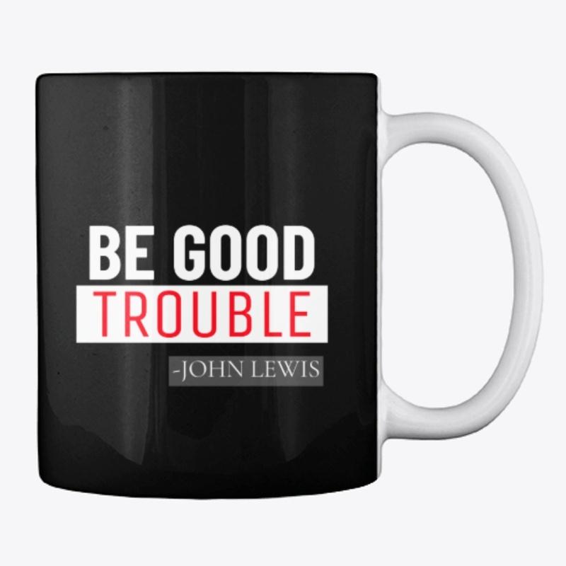 The Be Good Trouble 