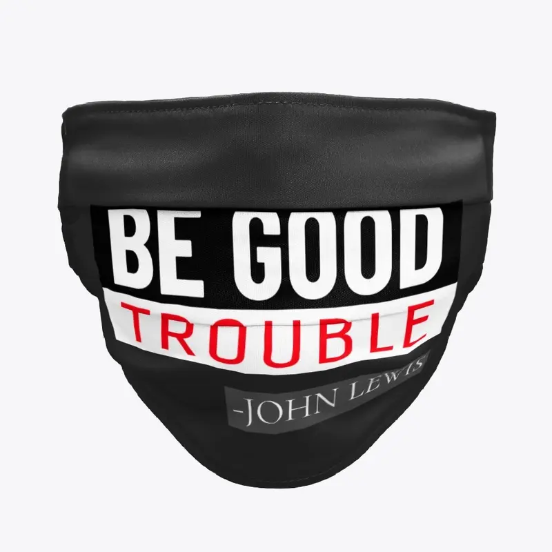 The Be Good Trouble 