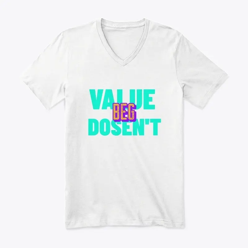 Value Dosen't  Beg