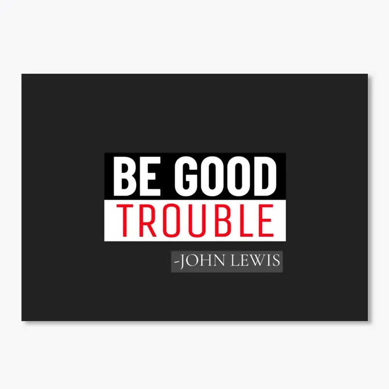 The Be Good Trouble 